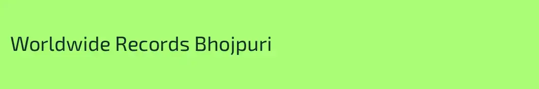 Worldwide Records Bhojpuri